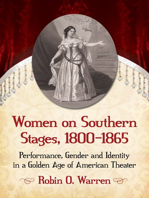 Title details for Women on Southern Stages, 1800-1865 by Robin O. Warren - Available
